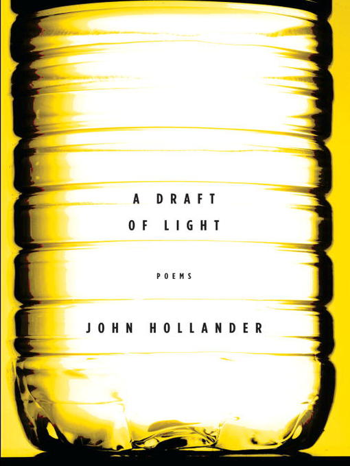 Title details for A Draft of Light by John Hollander - Available